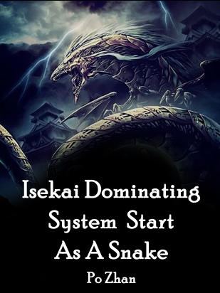 Isekai Dominating System : Start As A Snake